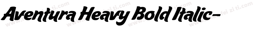 Aventura Heavy Bold Italic字体转换